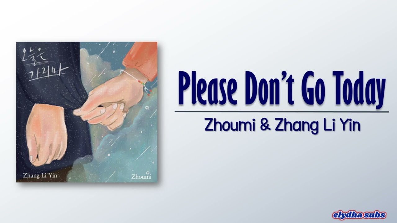 Zhoumi & Zhang Li Yin – Please Don’t Go Today (오늘은 가지마) [Rom|Eng Lyric]