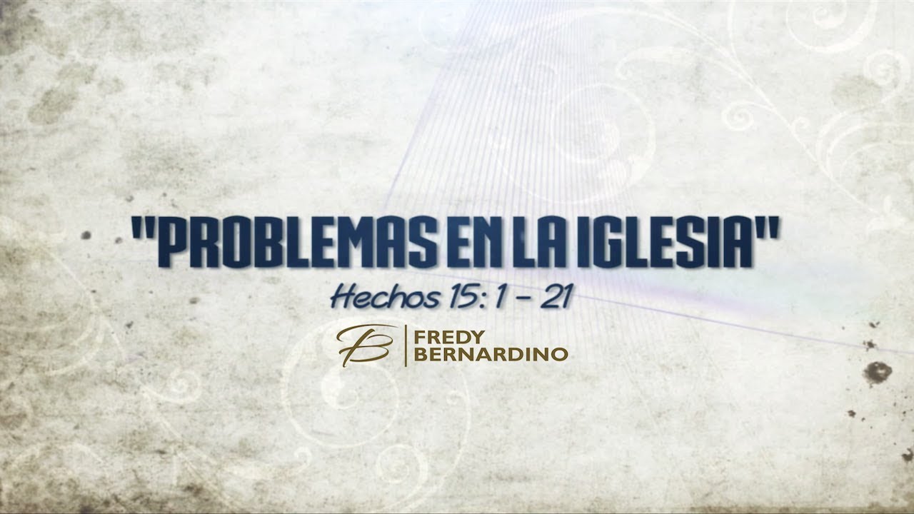 PROBLEMAS EN LA IGLESIA (044 HECHOS 15:1-21)