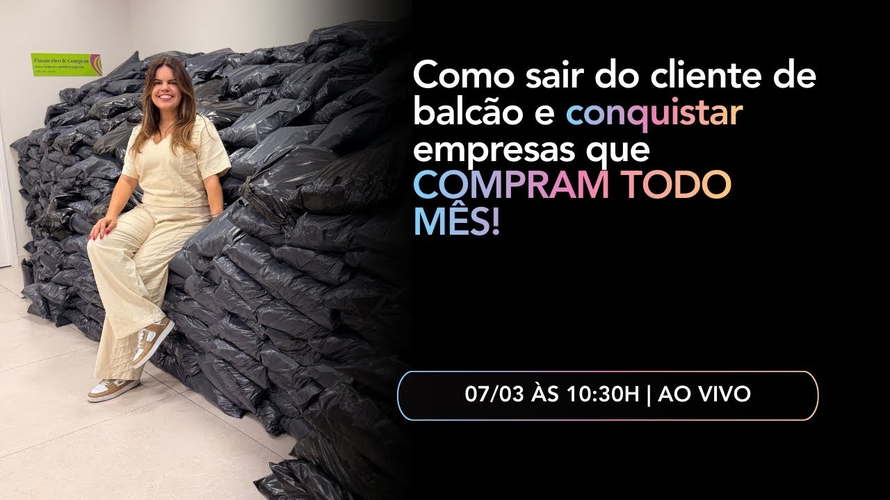 Como sair do cliente de balcão e conquistar empresas que compram todo mês!