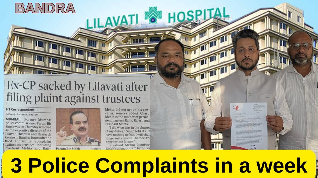 LILAVATI HOSPITAL Fraud busted with 3 police complaints within a week. Parambir Singh EX CP Mumbai