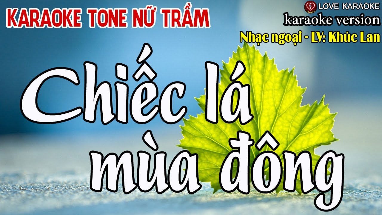 Chiếc Lá Mùa Đông Karaoke Tone Nữ Trầm – Nhạc Ngoại, Lời Việt: Khúc Lan | Beat Chuẩn | Love Karaoke