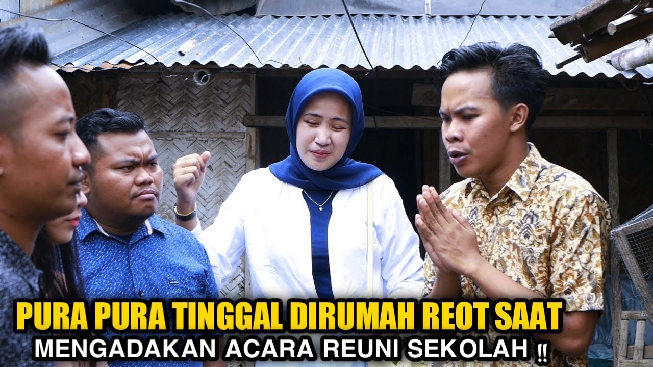INVESTOR KAYA PURA PURA TINGGAL DIRUMAH REOT SAAT MENGADAKAN ACARA REUNI SEKOLAH ! MALAH DIHINA