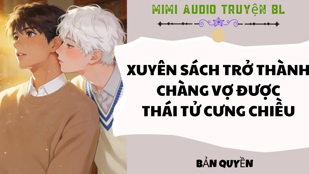 [ Audio Truyện BL ] Xuyên Sách Trở Thành Chàng Vợ Được Thái Tử Cưng Chiều - Truyện Đam Mỹ 