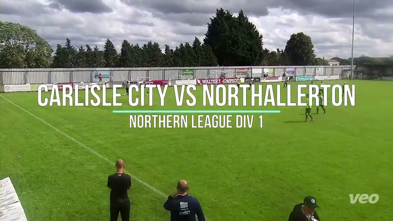 Carlisle City vs Nothallerton Northern League Division 1 Goal Highlights 22/08/23