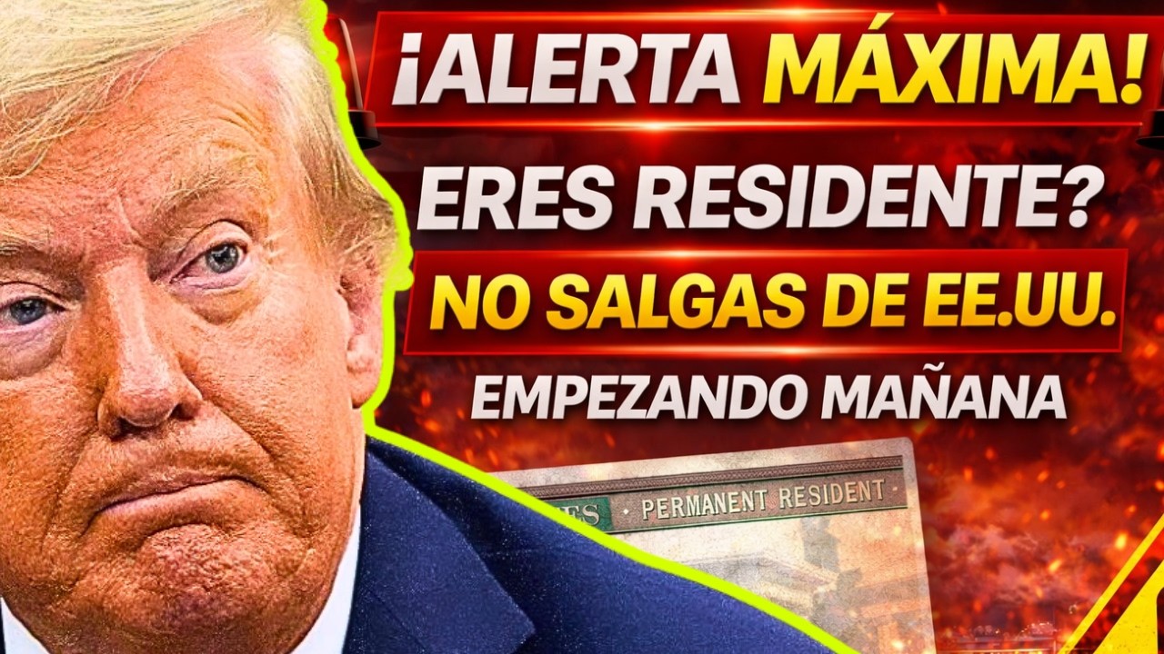 !ALERTA MAXIMA! ERES RESIDENTE? NO SALGAS DE EE.UU. EMPEZANDO MANANA