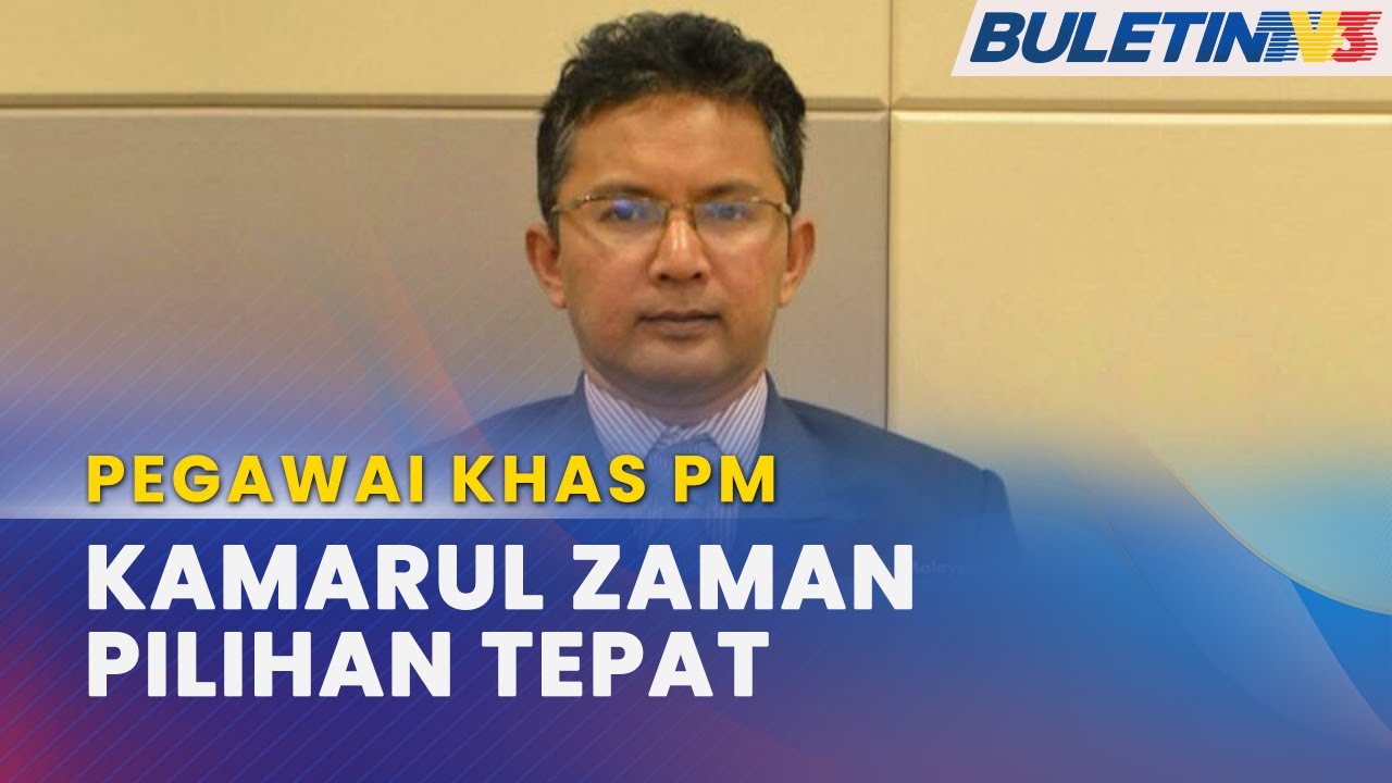 PEGAWAI KHAS PM |&nbsp;Kamarul Zaman Dilantik Kerana Miliki Pengalaman, Kepakaran