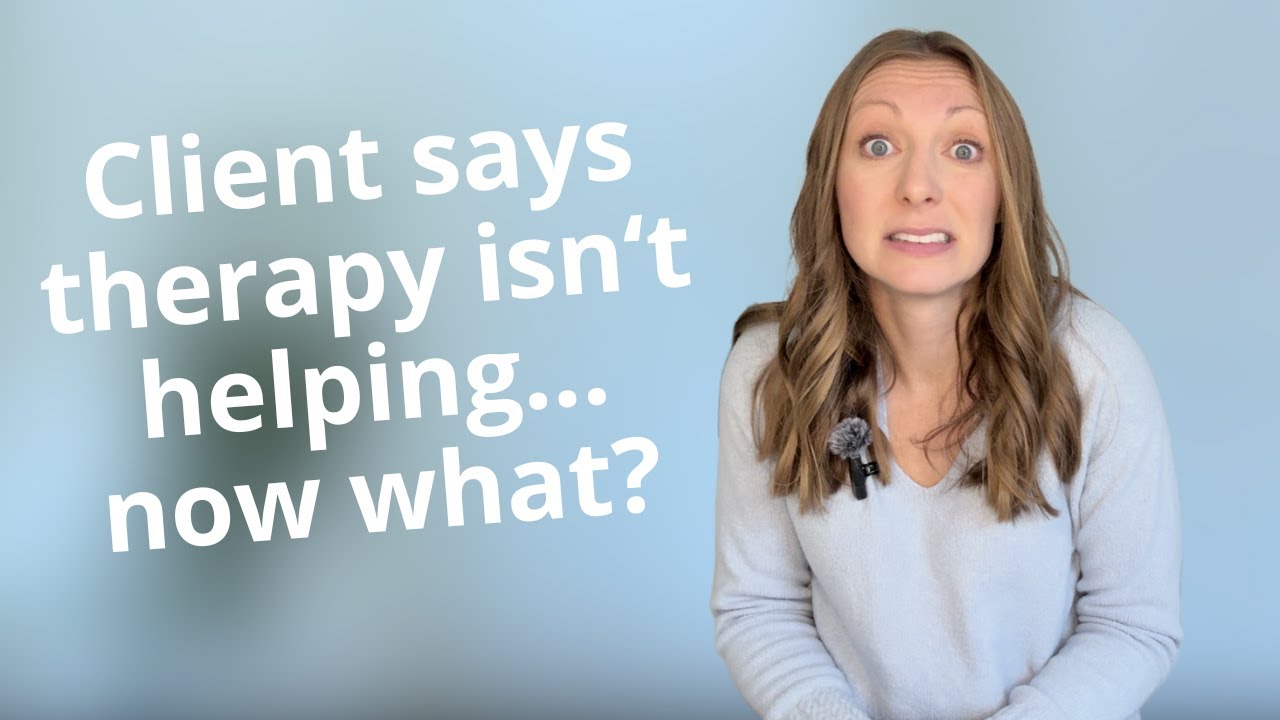 When Your Client Says That Therapy Isn't Helping | Potential Reasons + Tips For Therapist