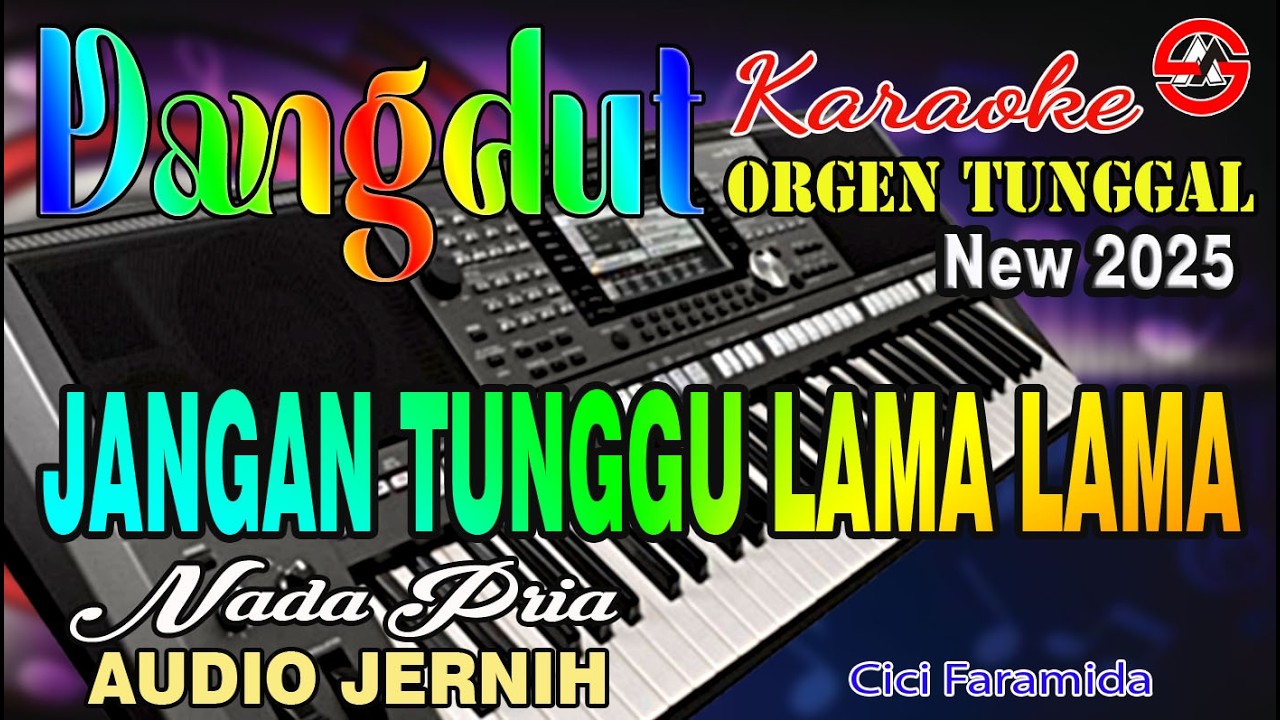 JANGAN TUNGGU LAMA LAMA - KARAOKE (NADA PRIA) CICI FARAMIDA - DANGDUT ORGEN TUNGGAL