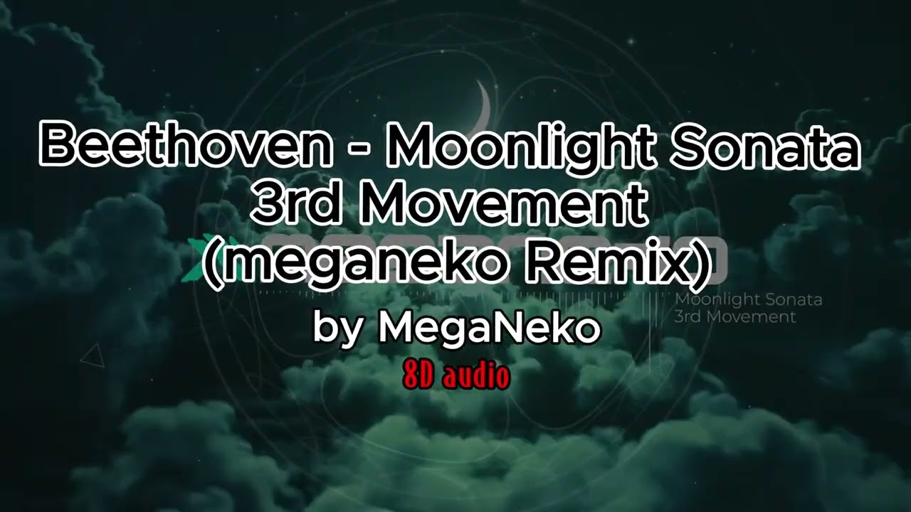 Beethoven - Moonlight Sonata 3rd Movement (meganeko Remix) - 8D audio