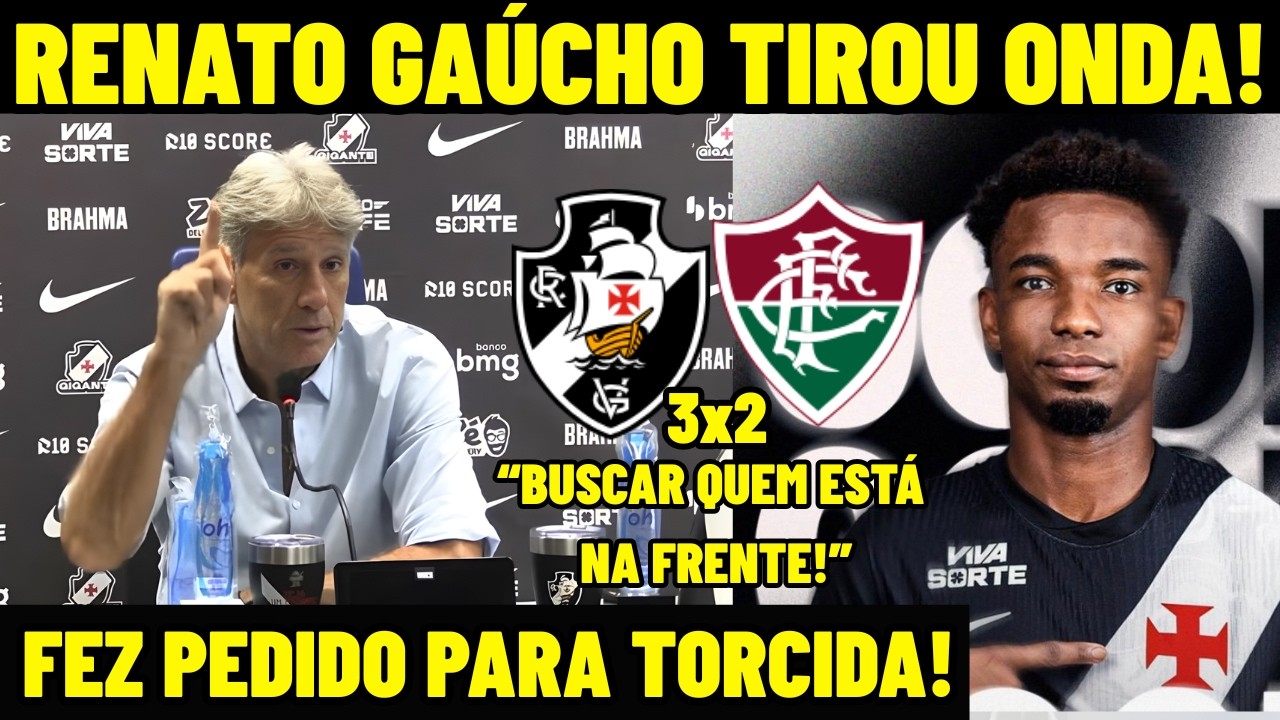RENATO GAÚCHO TIROU ONDA NA COLETIVA PÓS JOGO VASCO 3 X 2 FLUMINENSE! FEZ PEDIDO A TORCIDA DO CRVG!