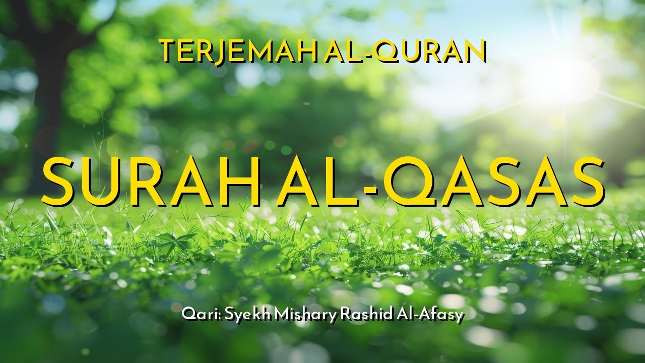 Surah Al-Qasas + Terjemah Bahasa Indonesia | Syekh Mishary Rashid Al-Afasy