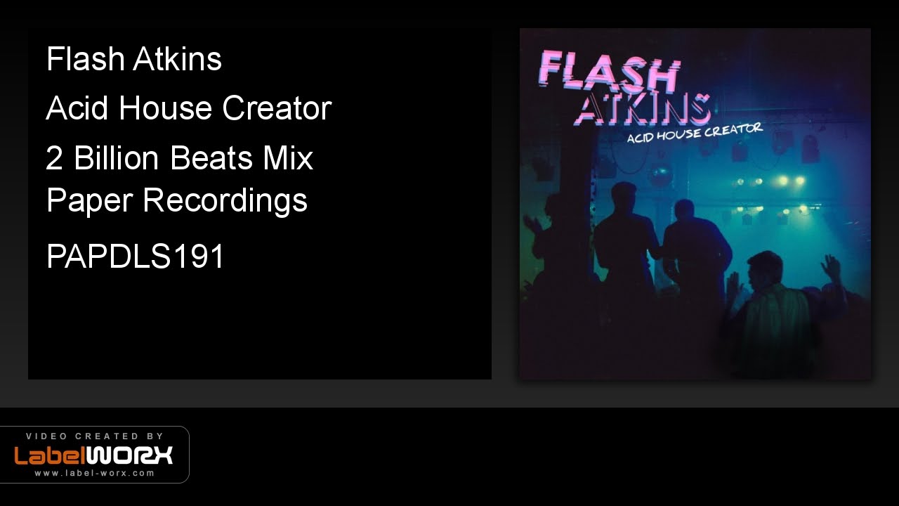 Flash Atkins - Acid House Creator (2 Billion Beats Mix)