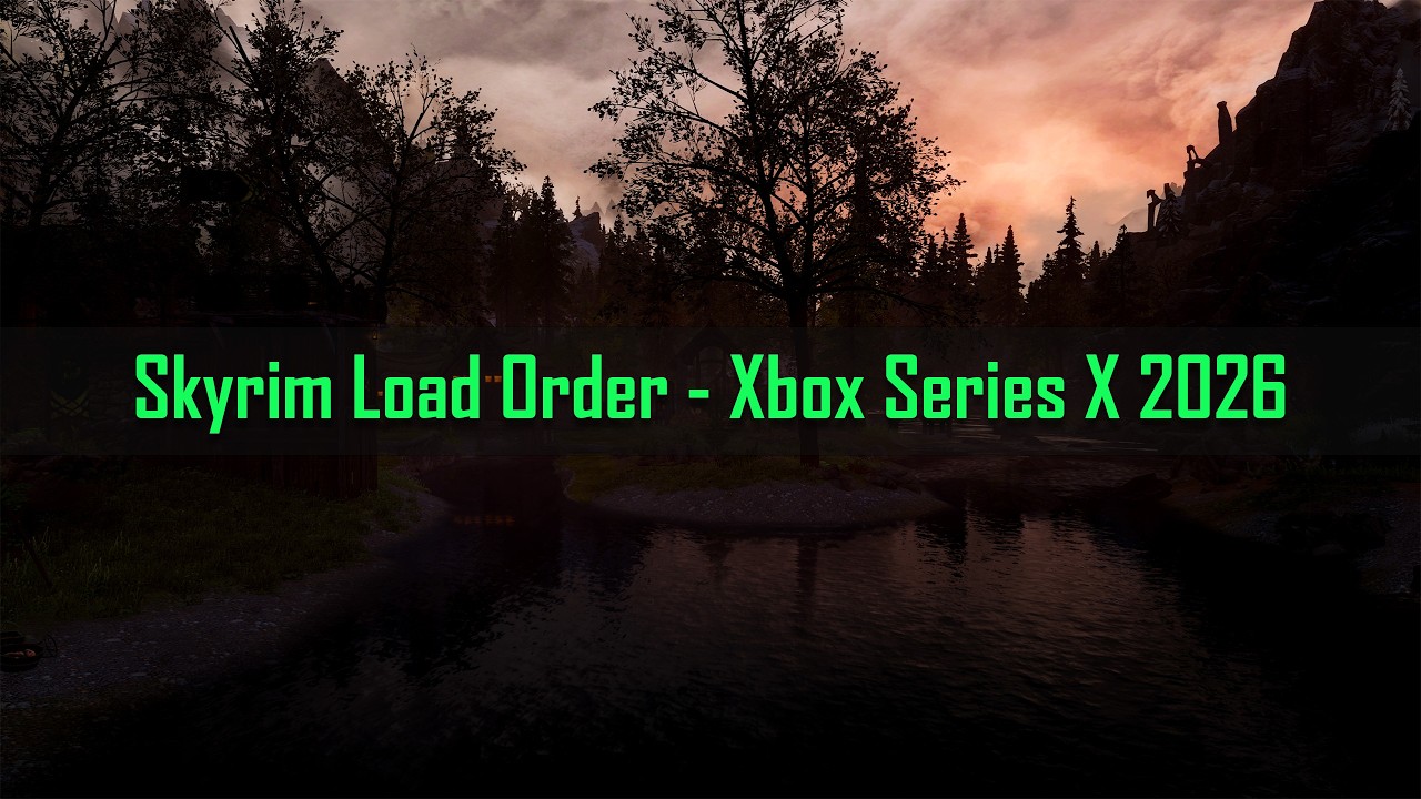 Skyrim Load Order - Xbox Series X 2026