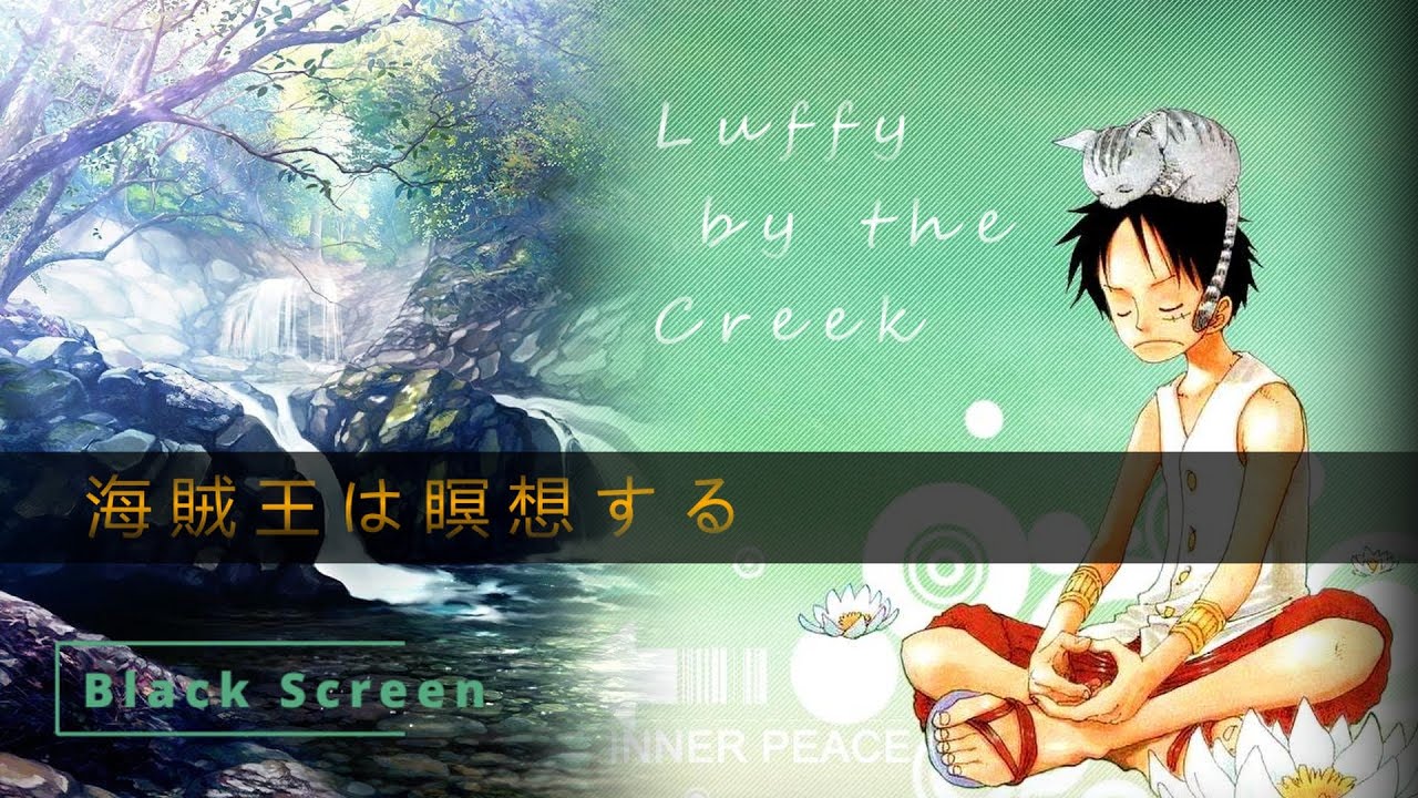 One Piece Luffy Meditating by a Creek 8hrs BLACK SCREEN for sleep