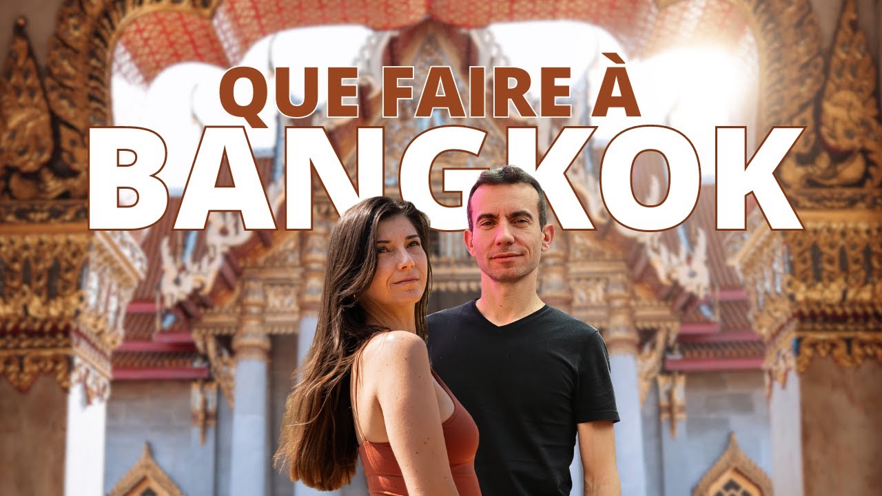 Que faire à Bangkok, Thaïlande ?