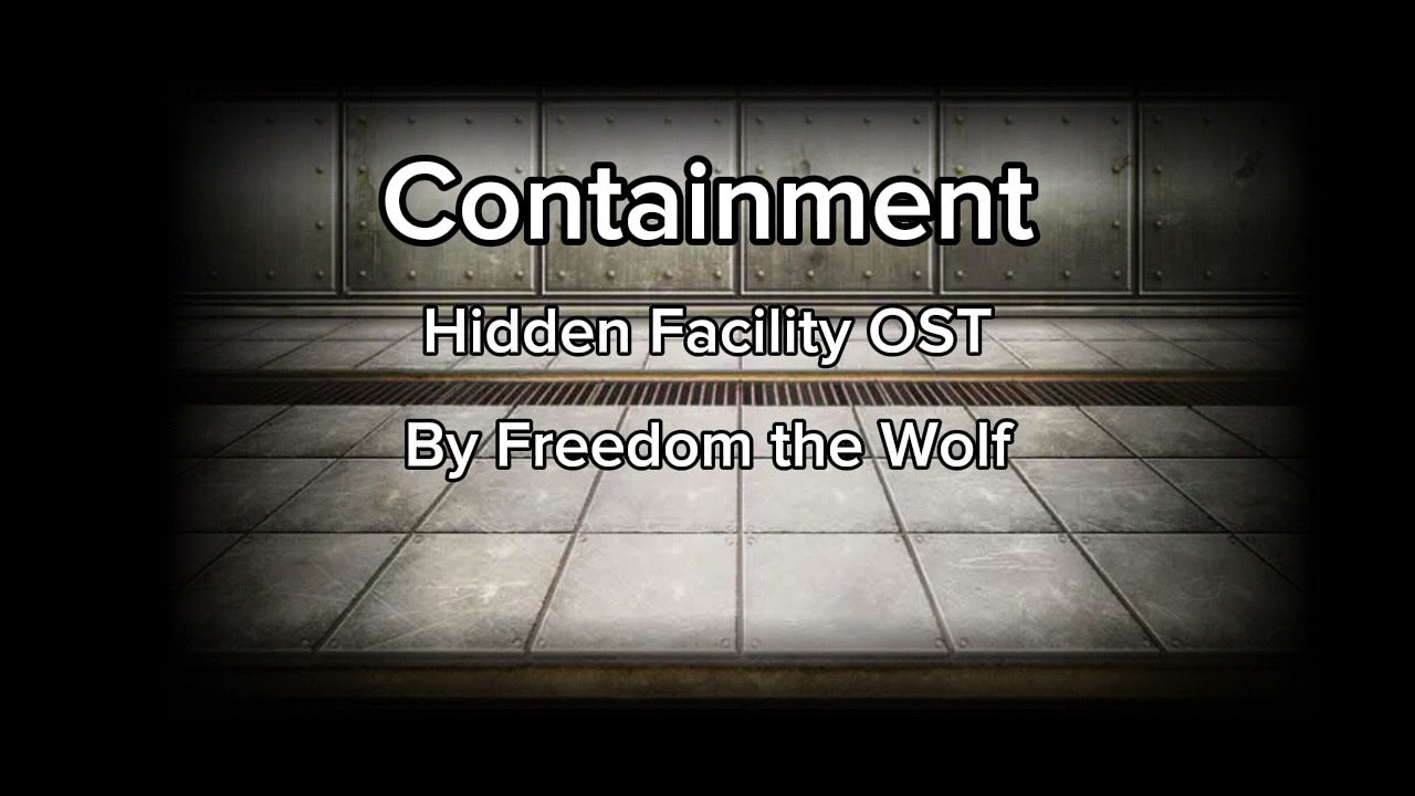 Containment | Hidden Facility OST