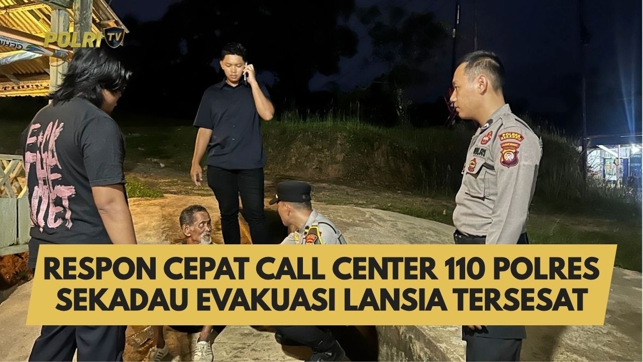 RESPON CEPAT CALL CENTER 110 POLRES SEKADAU EVAKUASI LANSIA TERSESAT
