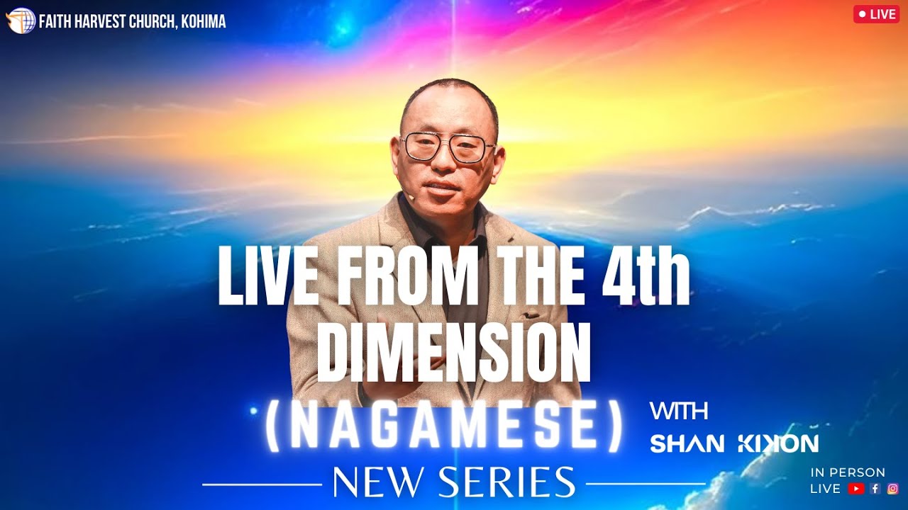 Live From the 4th Dimension (Nagamese) | Shan Kikon | Faith Harvest Church