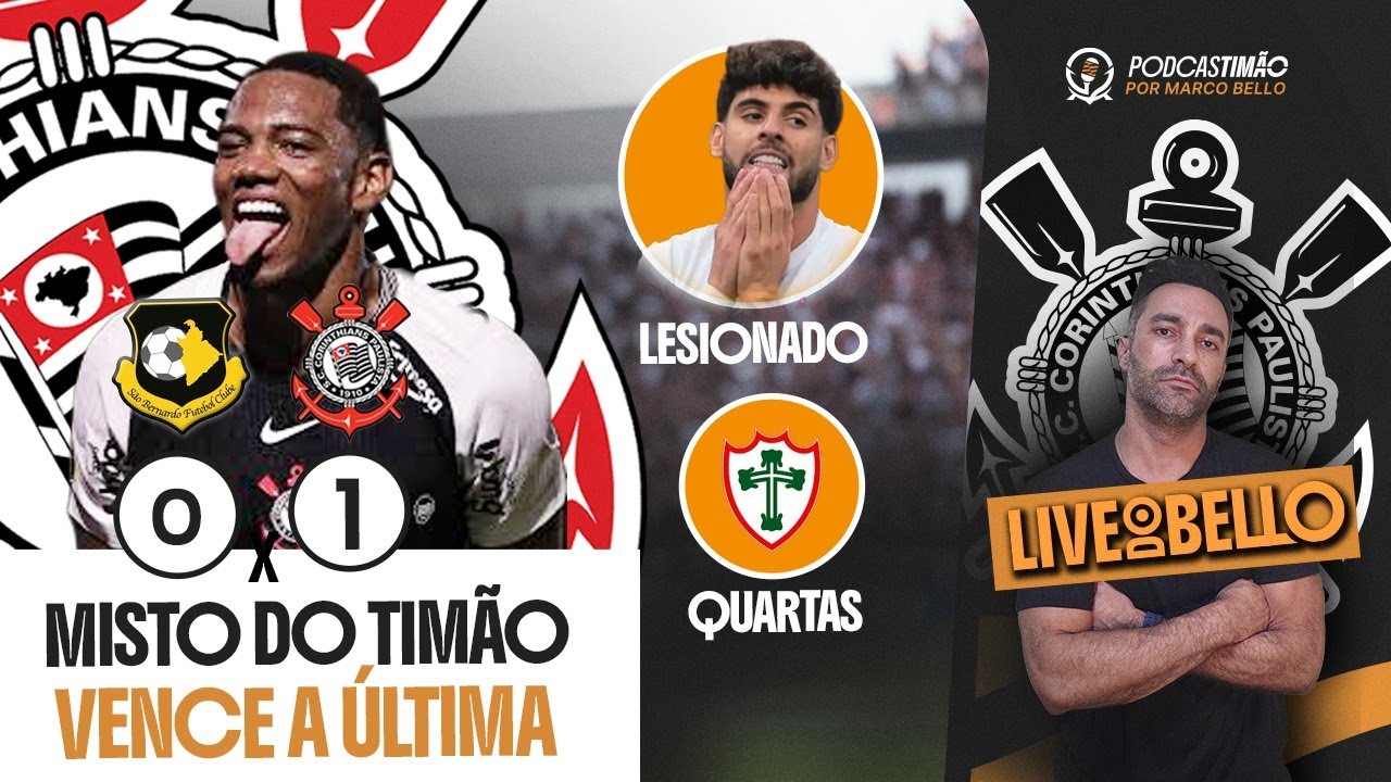 AO VIVO - CORINTHIANS VENCE O SÃO BERNARDO, SE CLASSIFICA, MAS YURI ALBERTO TEM LESÃO GRAVE