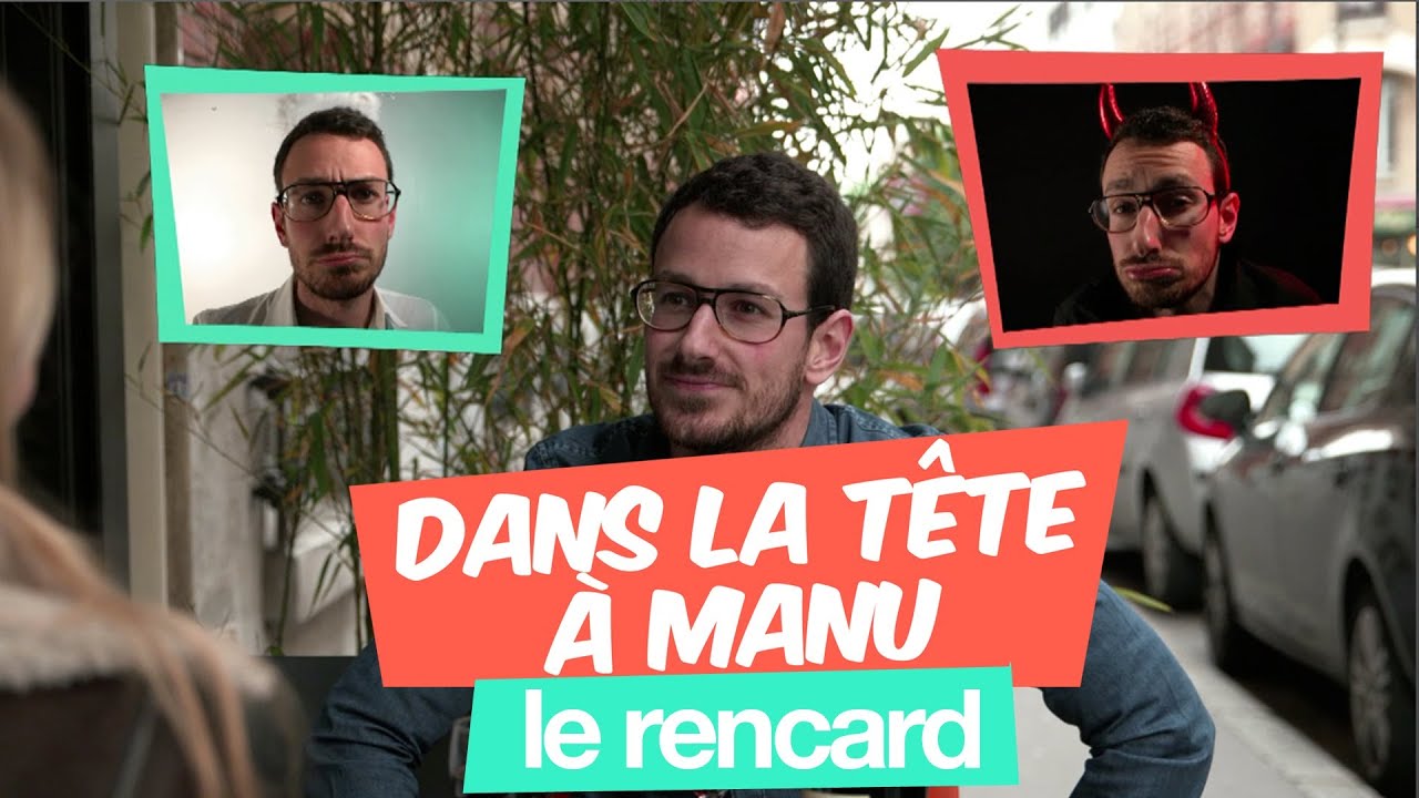 Dans la t&ecirc;te &agrave; Manu - Le rencard