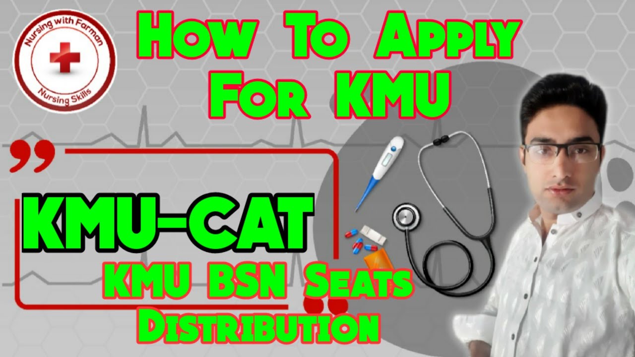 How To Apply For KMU-CAT 2021. KMU-BSN/DPT/Paramedics and AHS. KMU-BSN Seats Distribution By Farman.