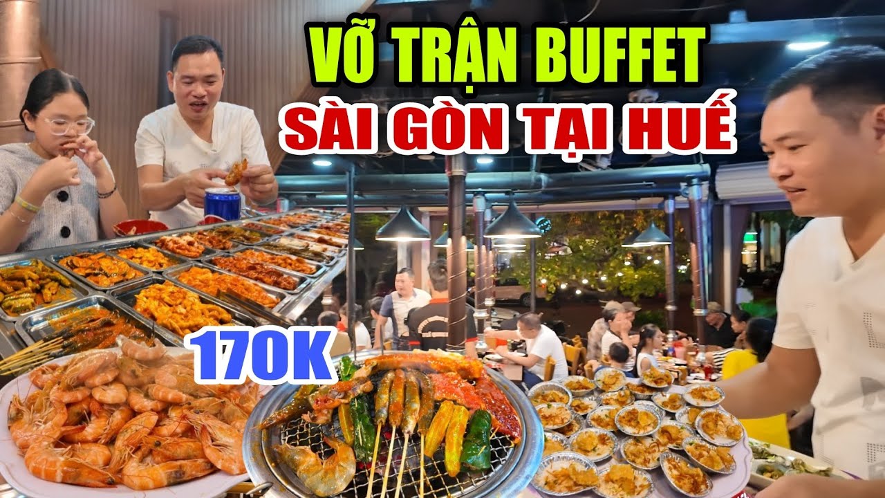 VỠ TRẬN Buffet Sài Gòn Tại Huế Chỉ 170k Ăn Sập Nhà Hàng