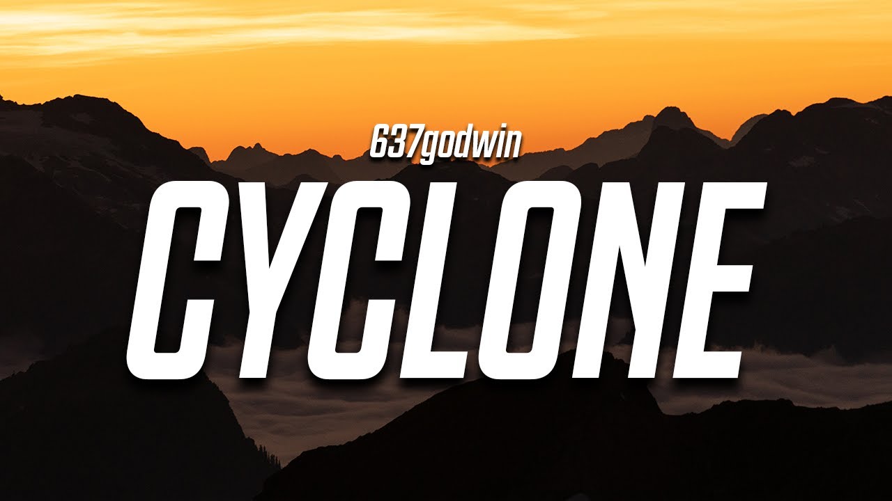 637godwin - Cyclone (Lyrics)