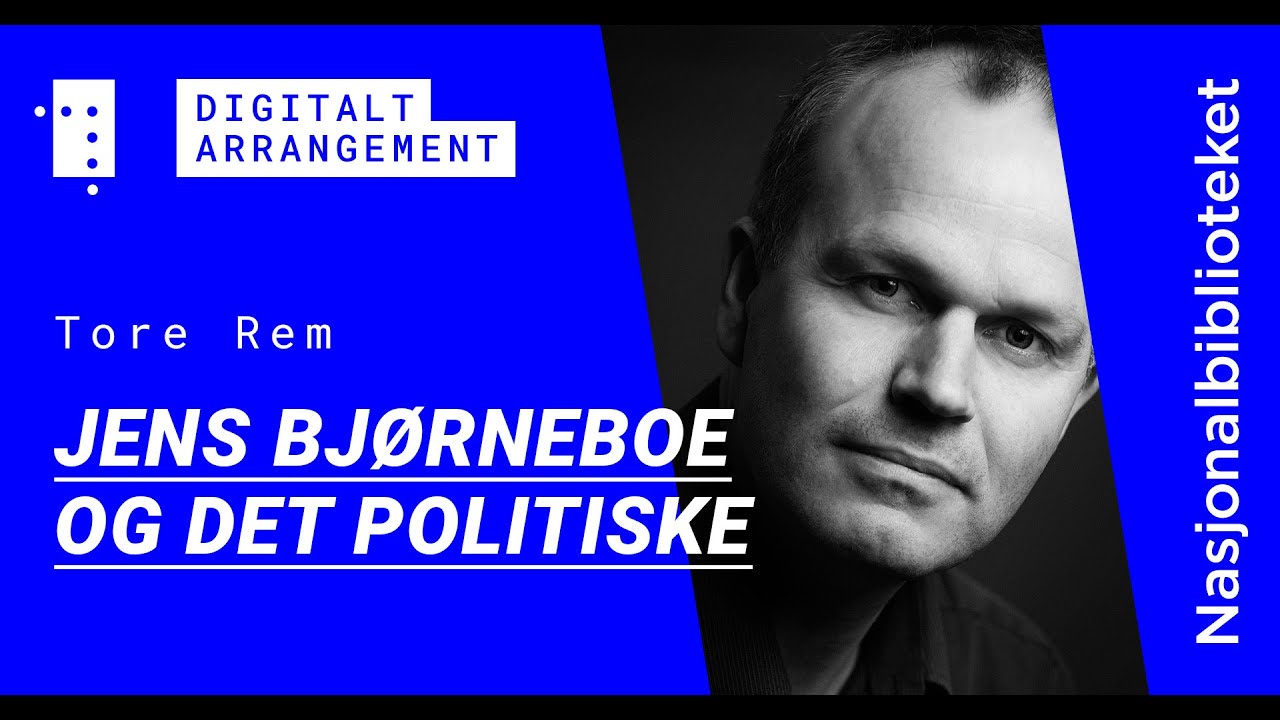 Jens Bjørneboe og det politiske. Foredrag ved Tore Rem.