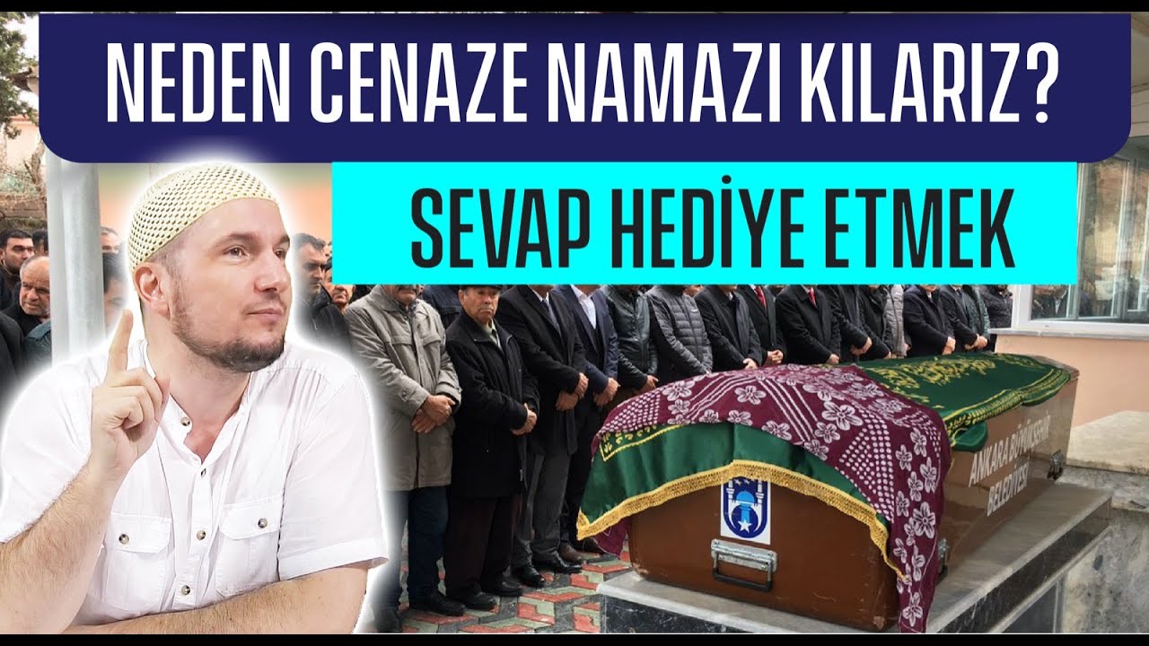 Neden cenaze namazı kılarız? - Sevap hediye etmek... / Kerem Önder