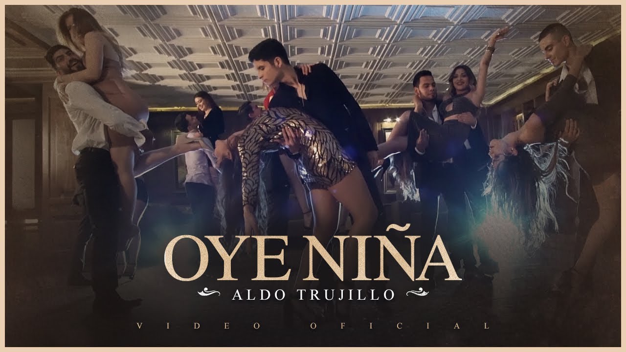 Aldo Trujillo - Oye Niña - (Video Oficial)