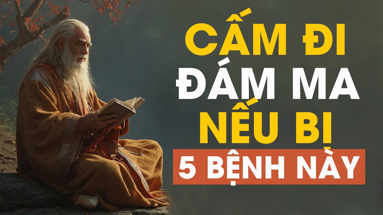 Cổ Nhân Dạy: Cấm Đi Đám Ma Nếu Bị 5 Bệnh Này - Triết Lý Cuộc Sống