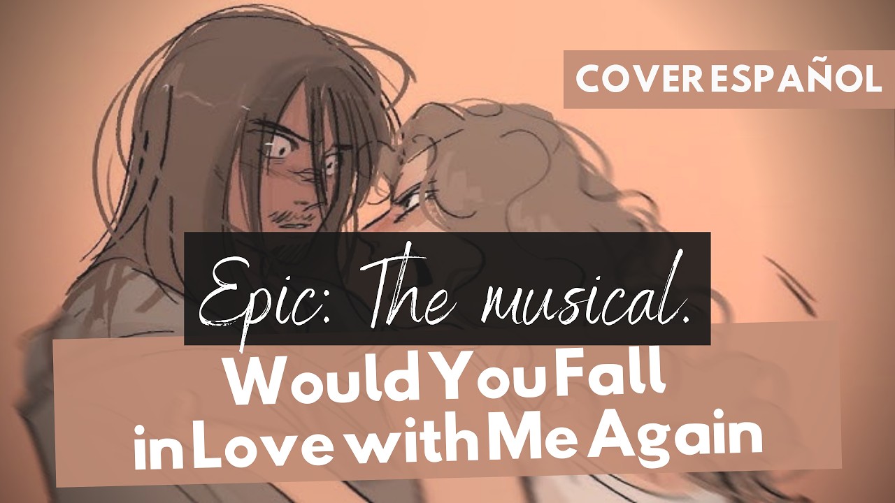 『Would You Fall in Love with Me Again』Epic: The Musical Cover Español『 ‪‪‪Ft. @jhoanscott 』♡