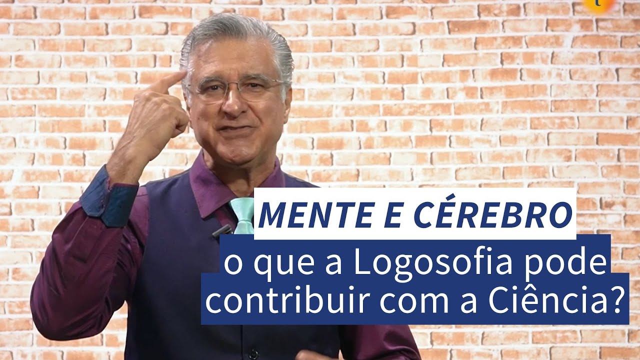 Mente e Cérebro: O que a Logosofia pode contribuir com a Ciência por Jarbas Mattos | Logosofia
