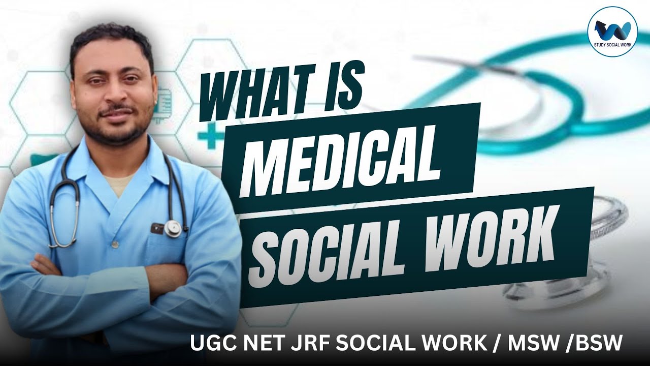 What is Medical Social Work? | Role, Responsibilities & Scope | MSW & UGC NET JRF Social Work