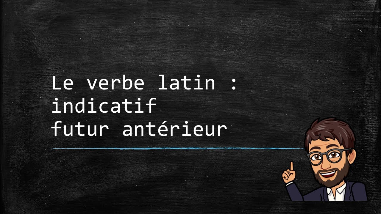 Le verbe latin (08) - L'indicatif futur antérieur