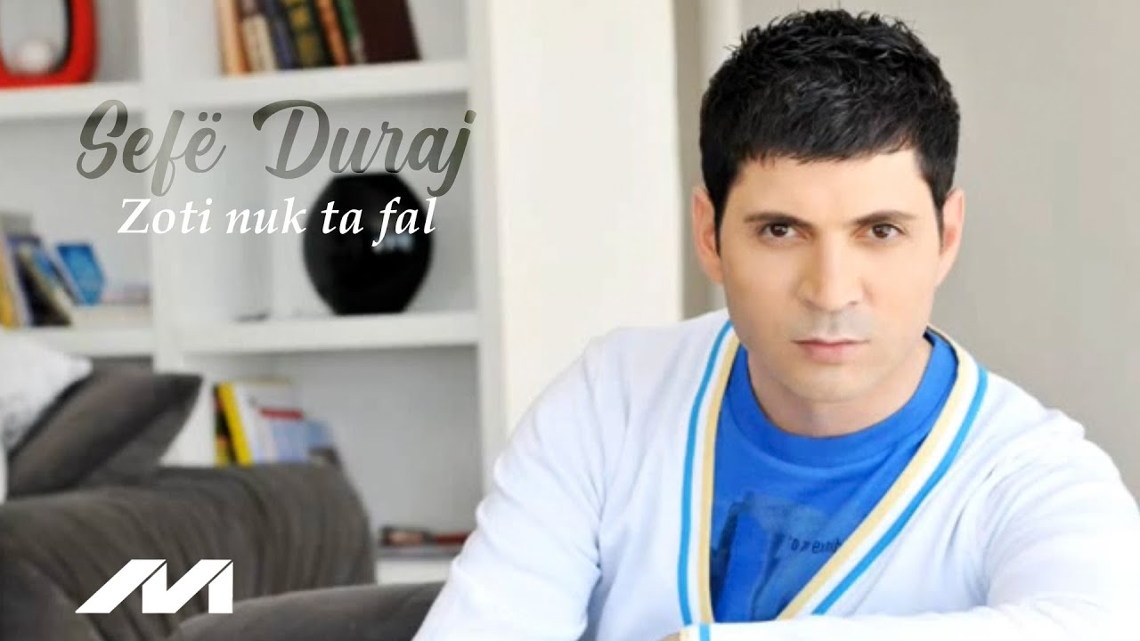 Sefe Duraj - Zoti nuk ta fal