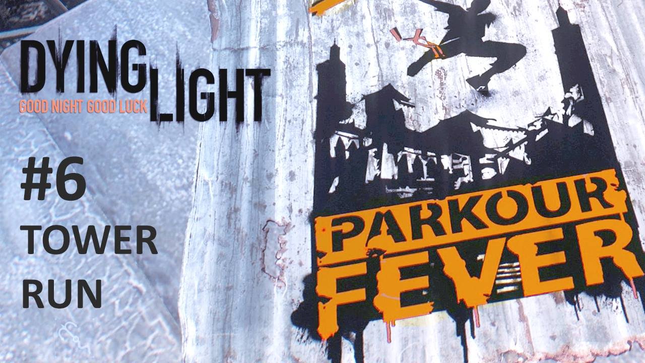 Dying Light Parkour Fever Challenge: #6 Tower Run