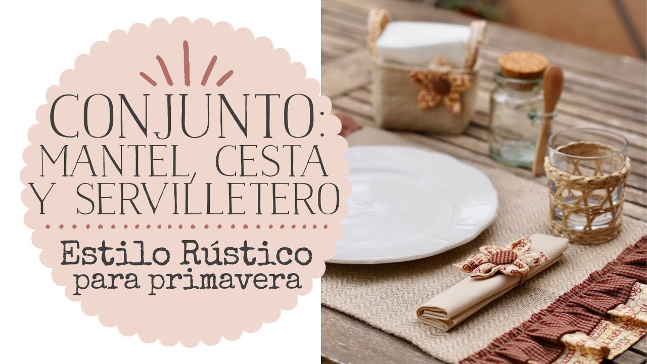 Conjunto Rústico de Mantel, Cesta y Servilletero para Primavera - Tutorial Paso a Paso