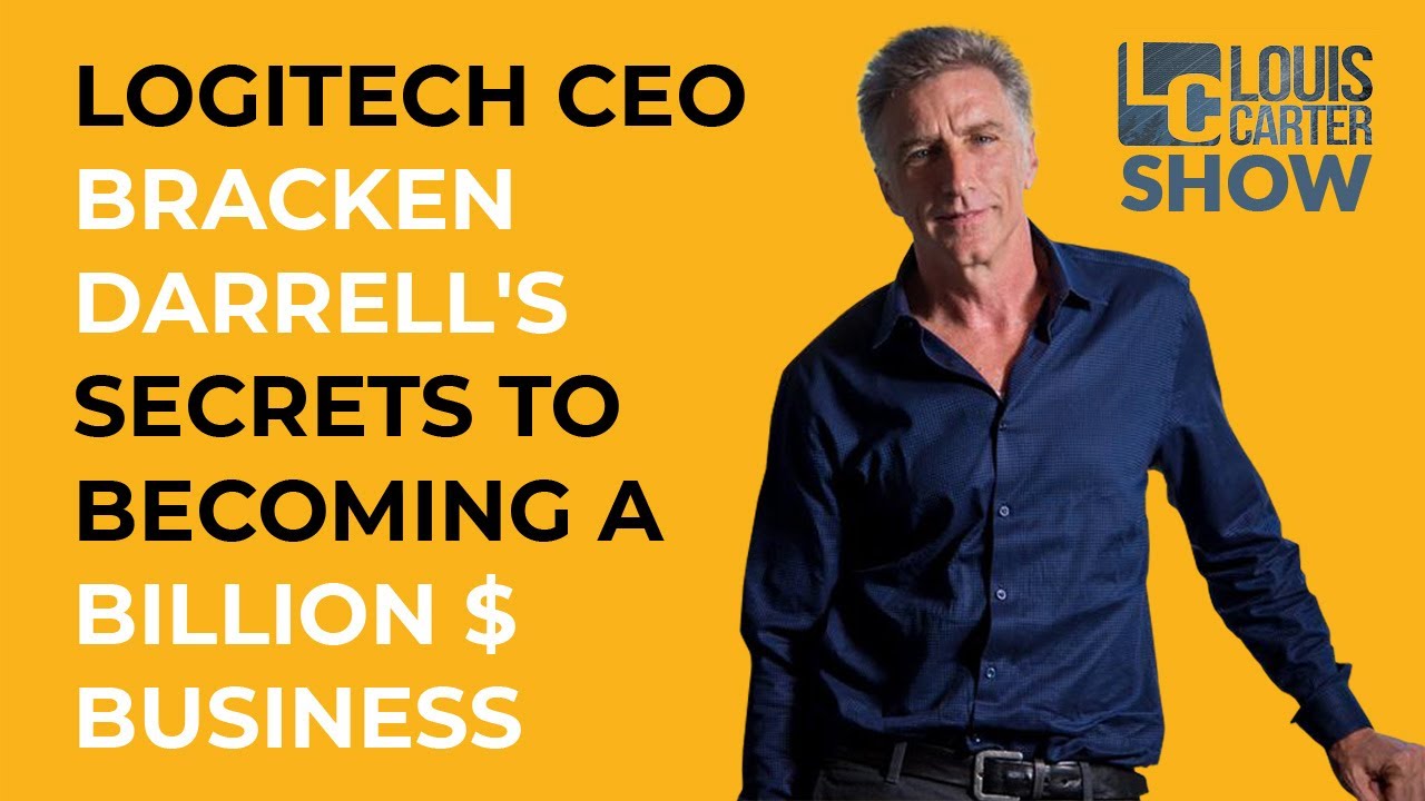 Logitech CEO Bracken Darrell's Secrets to Becoming a Billion $ Business