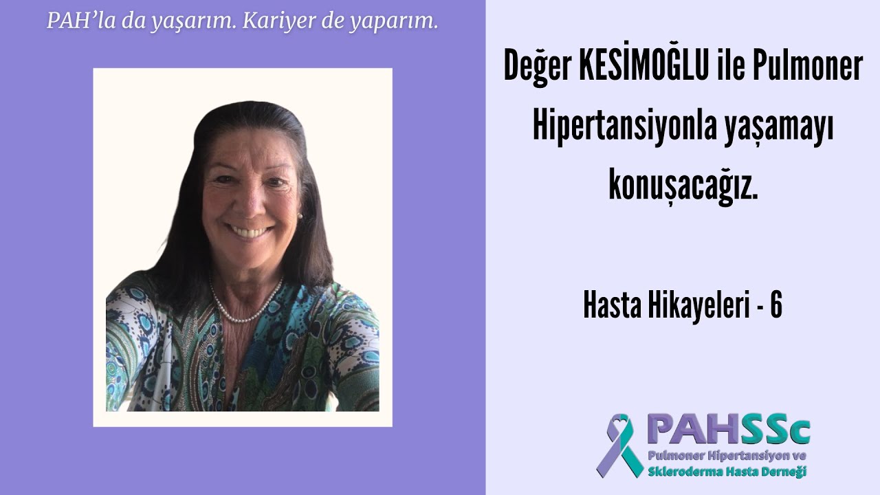 Hasta Hikayeleri - Değer KESİMOĞLU - Pulmoner Hipertansiyonla Yaşamak - 06