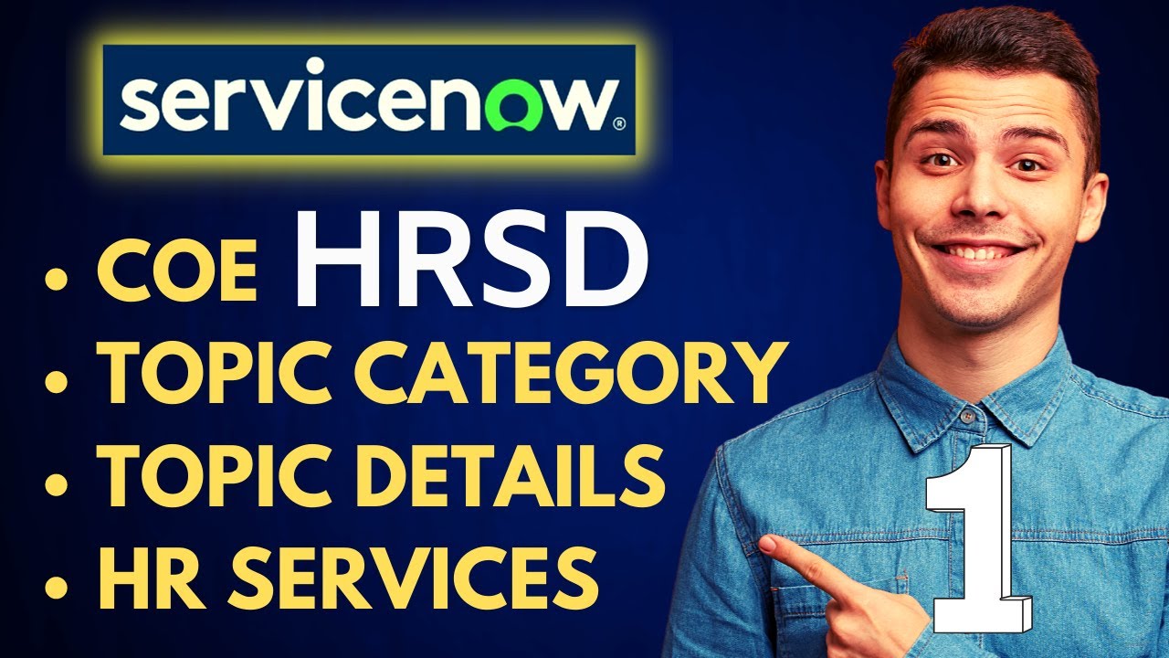ServiceNow HRSD COE, Topic Category, Topic Details, HR Services Demo | Part 1
