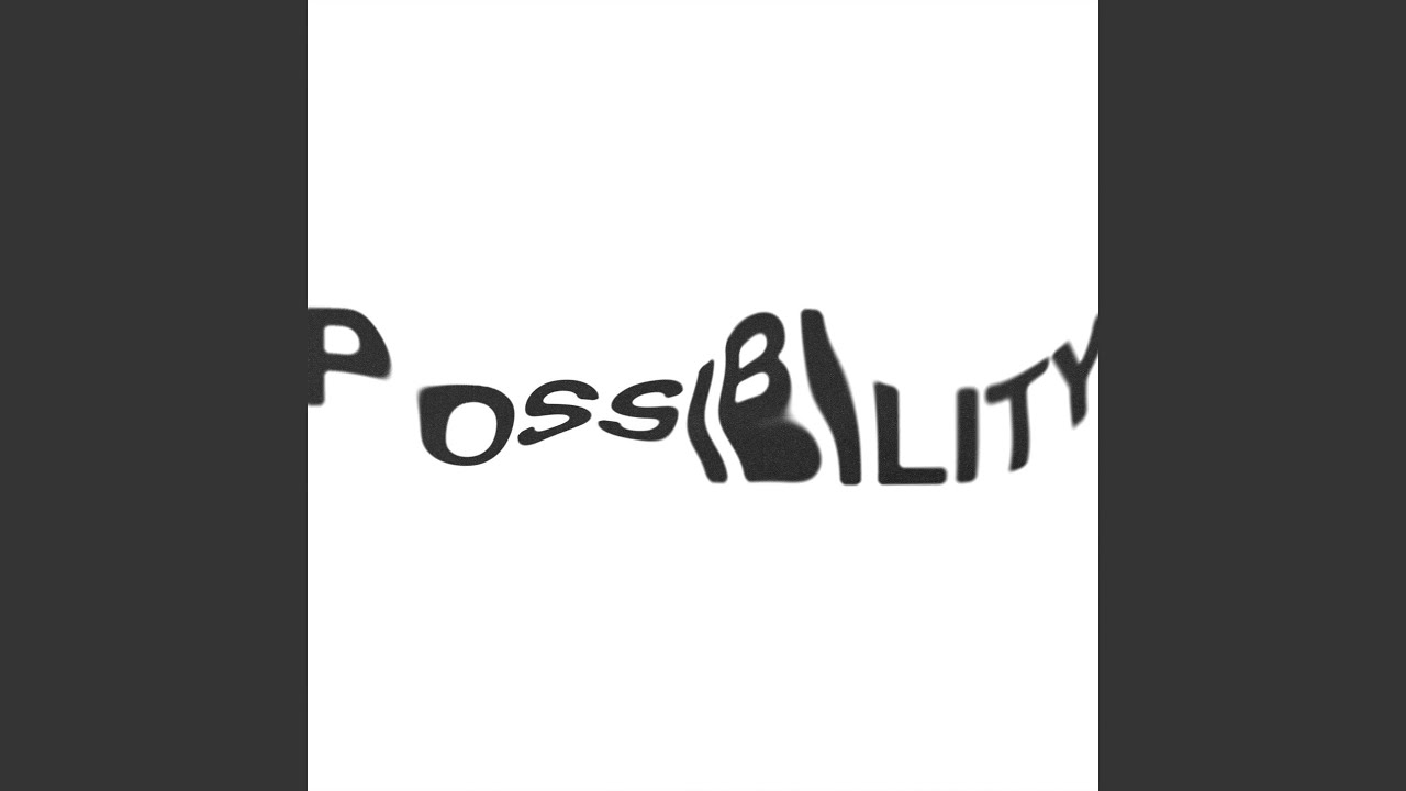 Possibility (Slowed Down)