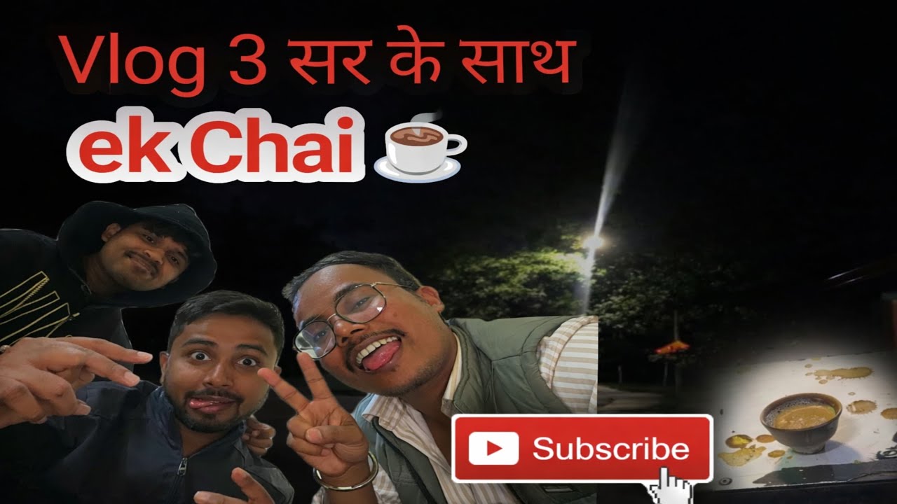 Vlog 3 : Sir k sath ek Chai