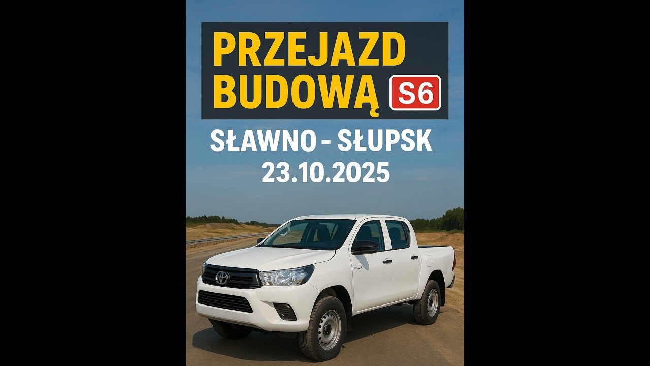 Przejazd budową drogi ekspresowej S6. Odcinek Sławno - Słupsk 23.10.2025