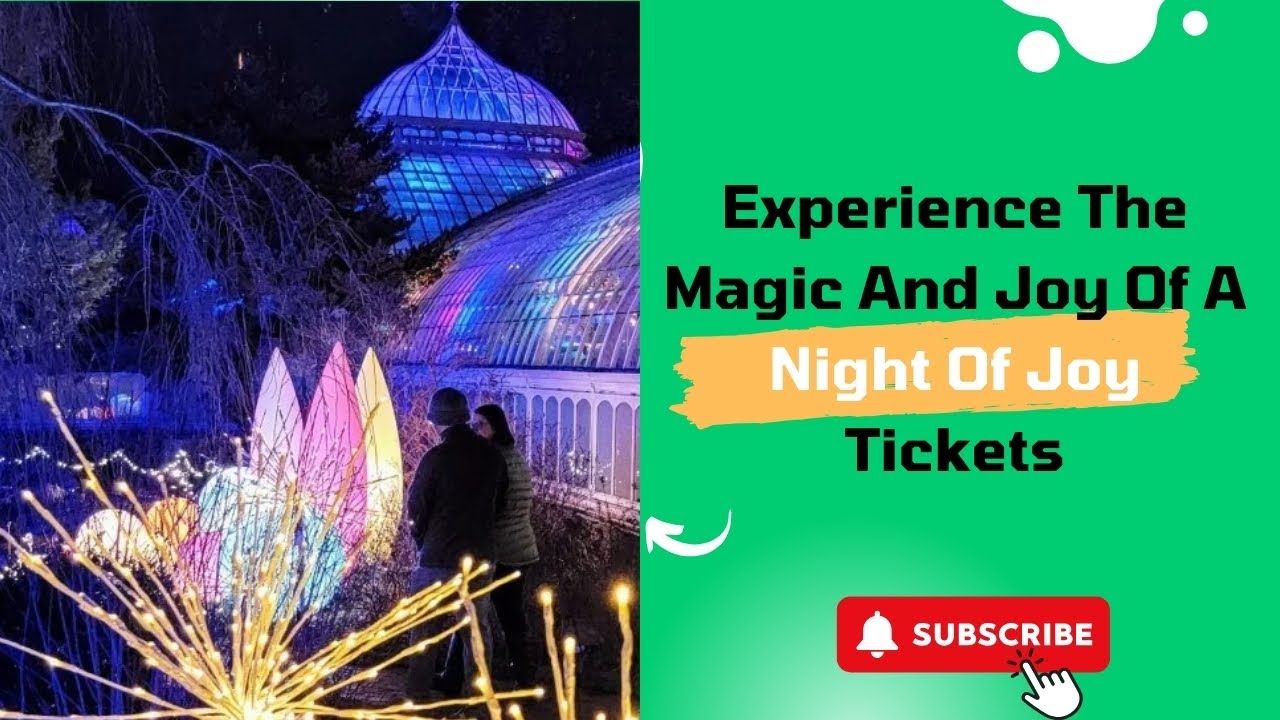 Experience The Magic And Joy Of A Night Of Joy Tickets: Guide To The Ultimate Night Of Entertainment