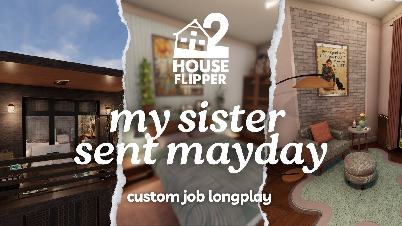 my sister sent mayday | house flipper 2 🏡 custom job | no commentary longplay