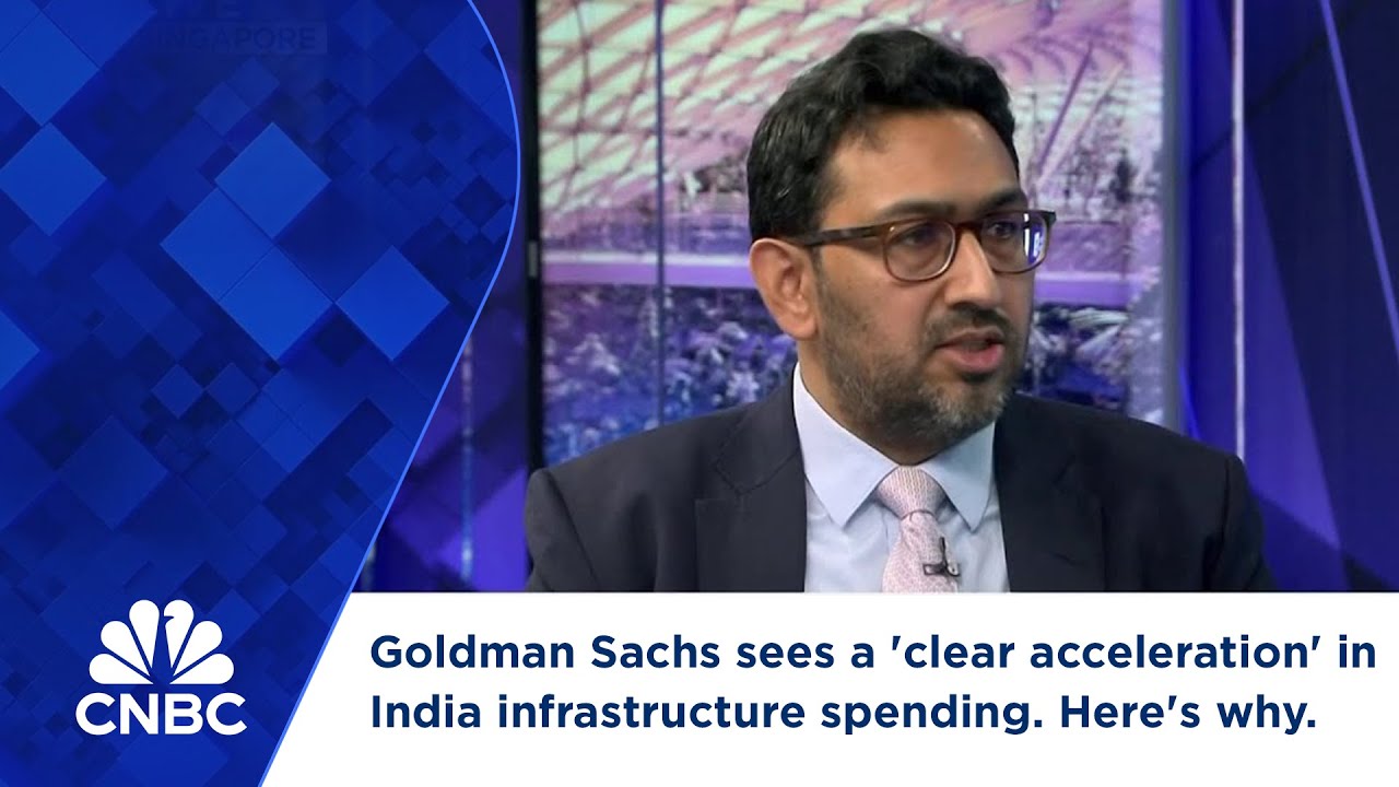 Goldman Sachs sees a 'clear acceleration' in India infrastructure spending. Here's why.