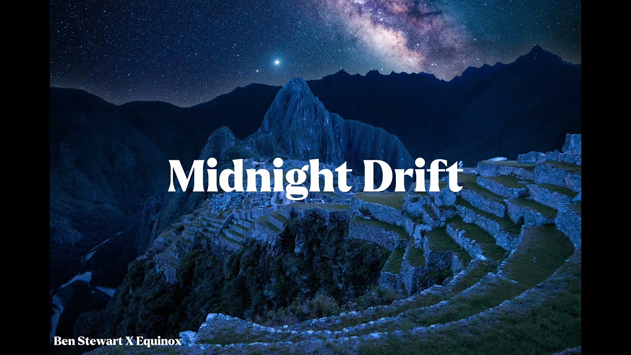 Ben Stewart X Equinox - Midnight Drift [PT2]