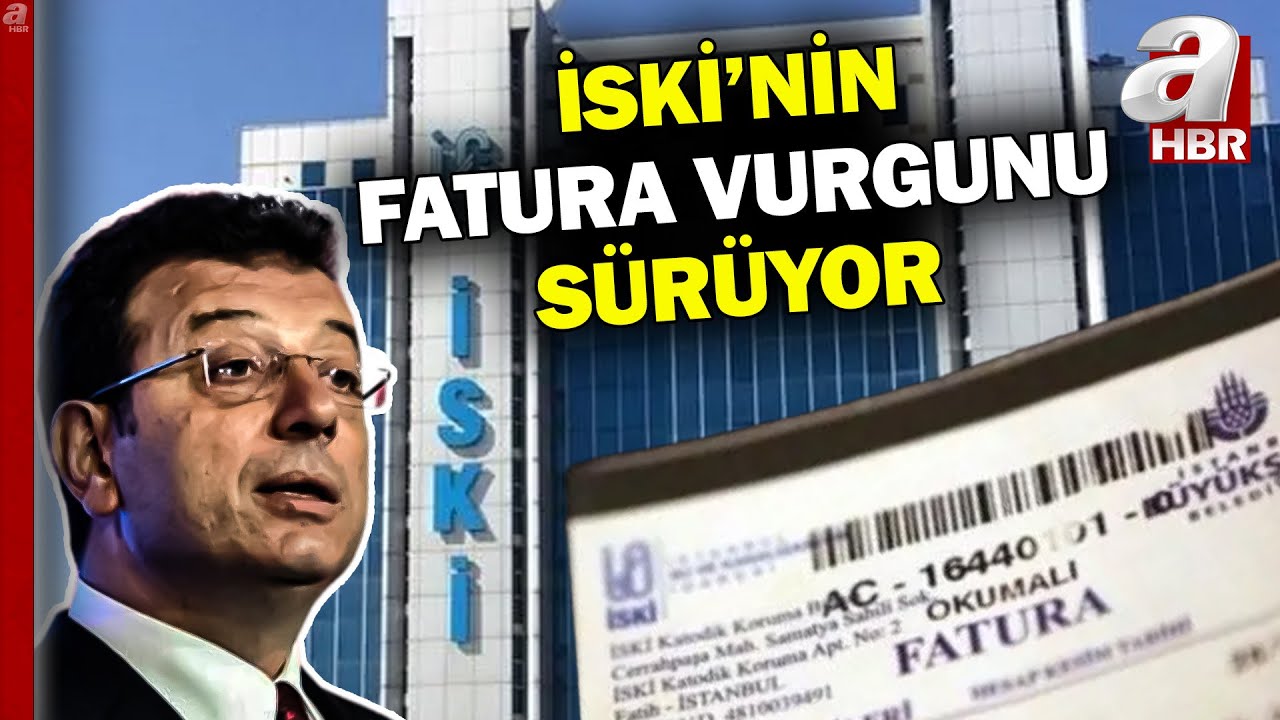 İSKİ'den Büyük Fatura Vurgunu! İstanbullu İsyanda l A Haber