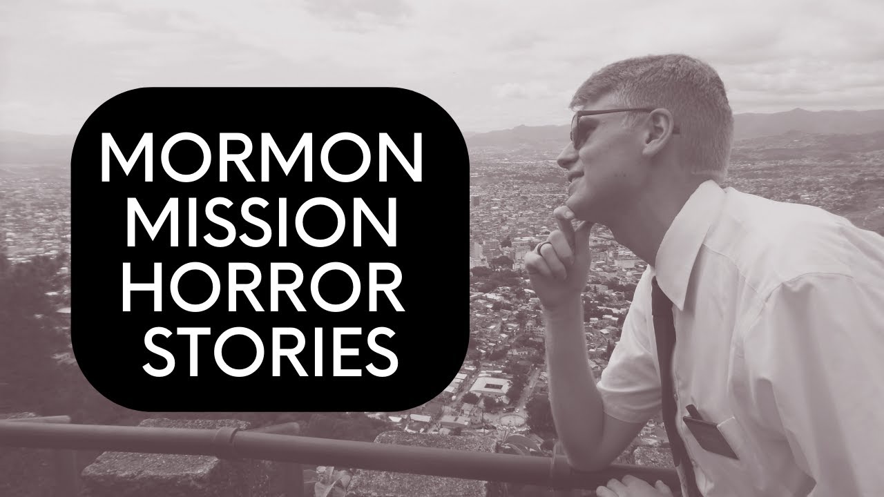Mormon Mission Horror Stories: The Missionary Experience